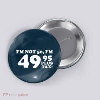 I'm Not 50 Funny Birthday Button thumb 0