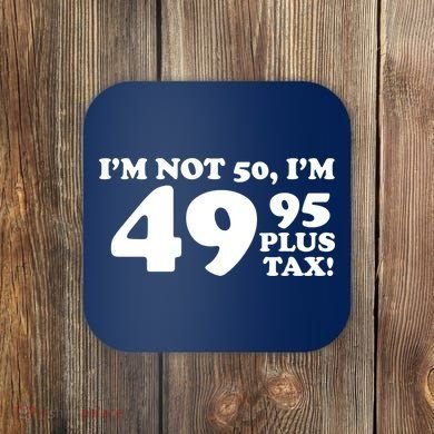 I'm Not 50 Funny Birthday Coaster