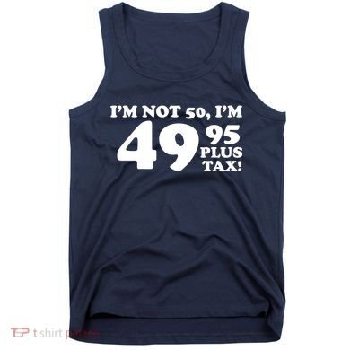 I'm Not 50 Funny Birthday Tank Top