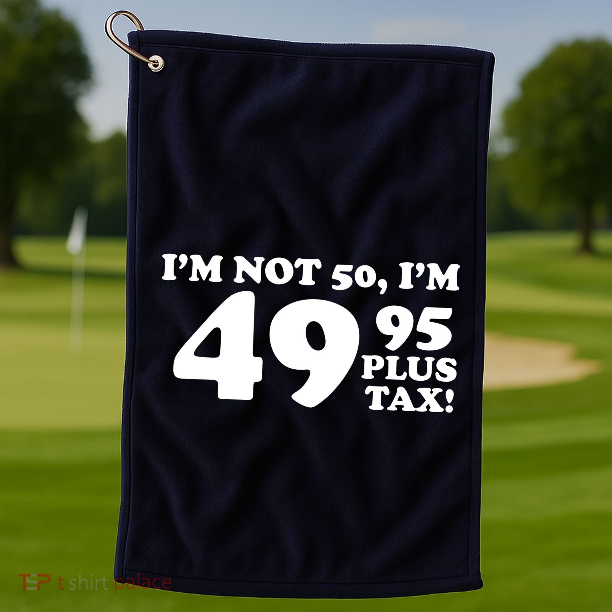 I'm Not 50 Funny Birthday Golf Towel
