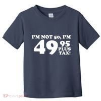 I'm Not 50 Funny Birthday Toddler T-Shirt thumb 0