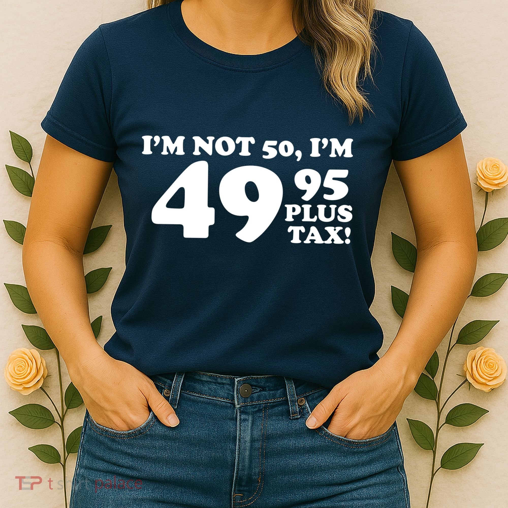 I'm Not 50 Funny Birthday Women's T-Shirt