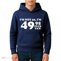 I'm Not 50 Funny Birthday Kids Hoodie thumb 4