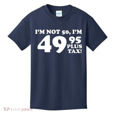 I'm Not 50 Funny Birthday Kids T-Shirt