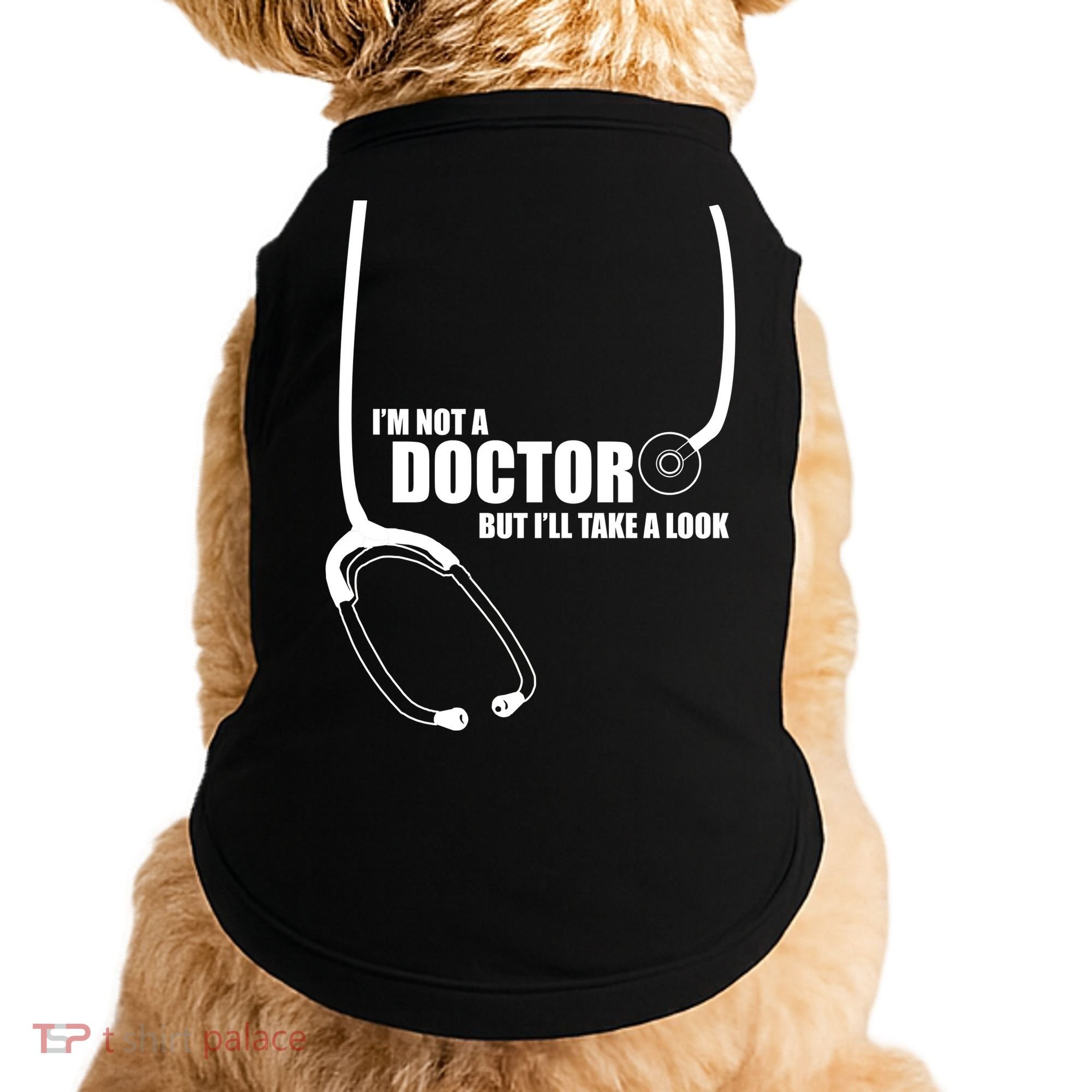 I'm Not A Doctor But Will Take A Look Doggie Tank