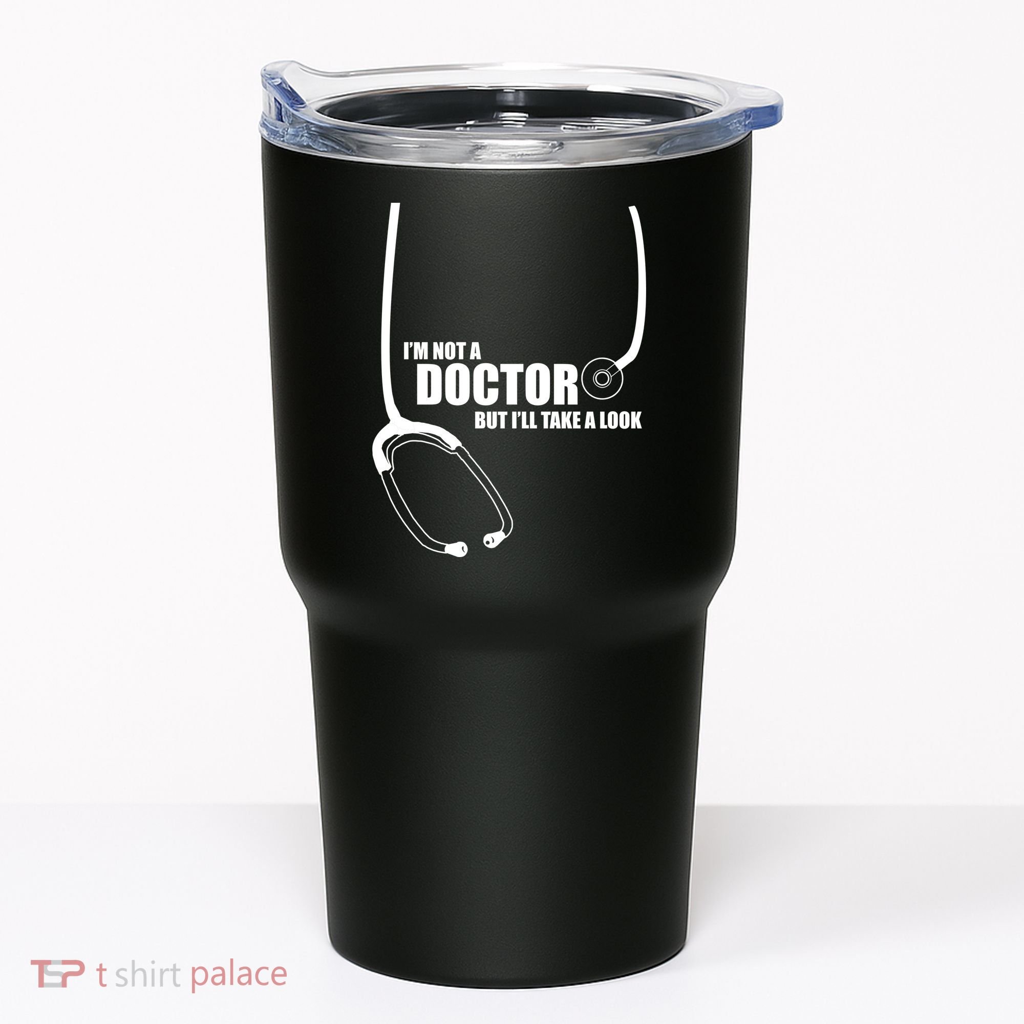 I'm Not A Doctor But Will Take A Look Tumbler