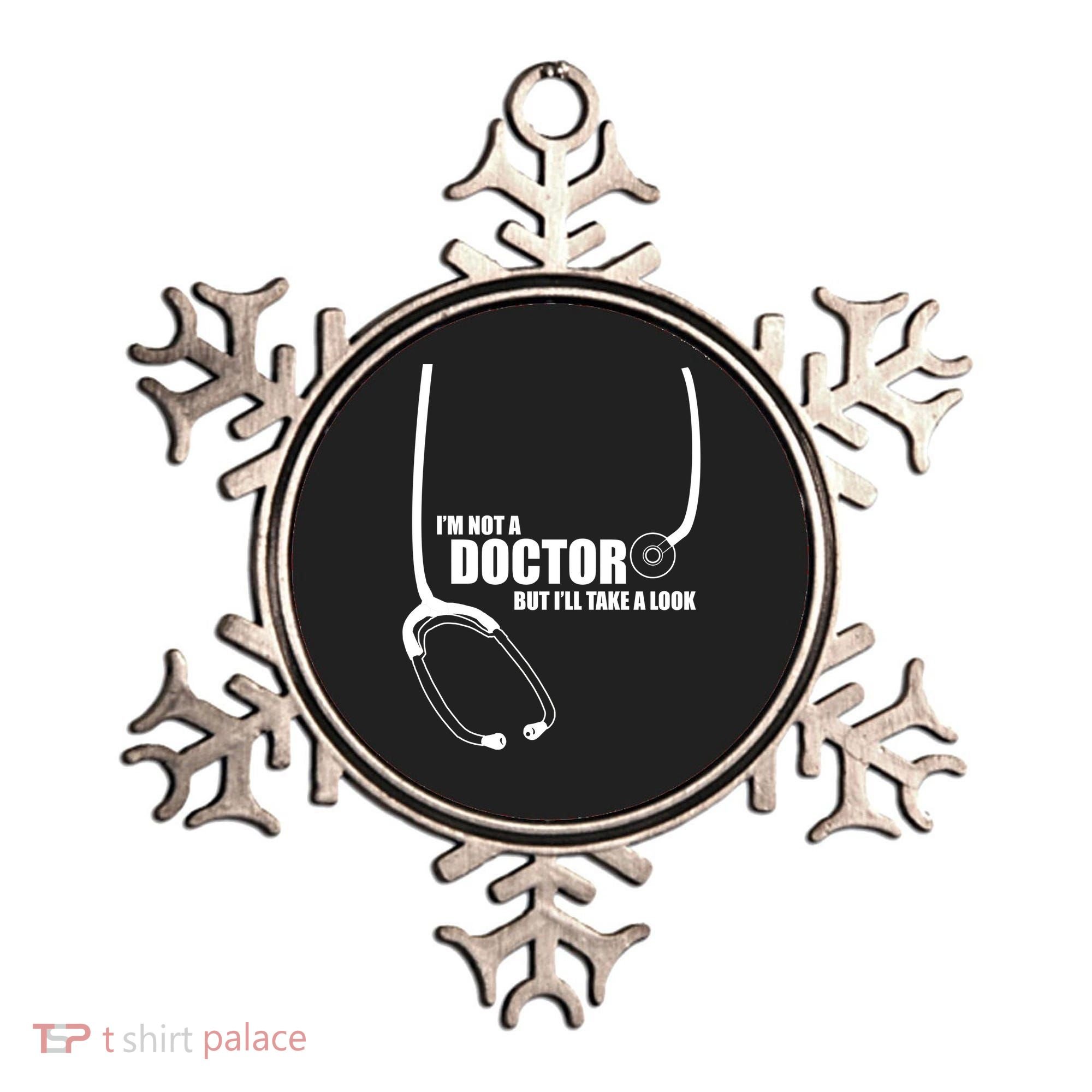 I'm Not A Doctor But Will Take A Look Ornament