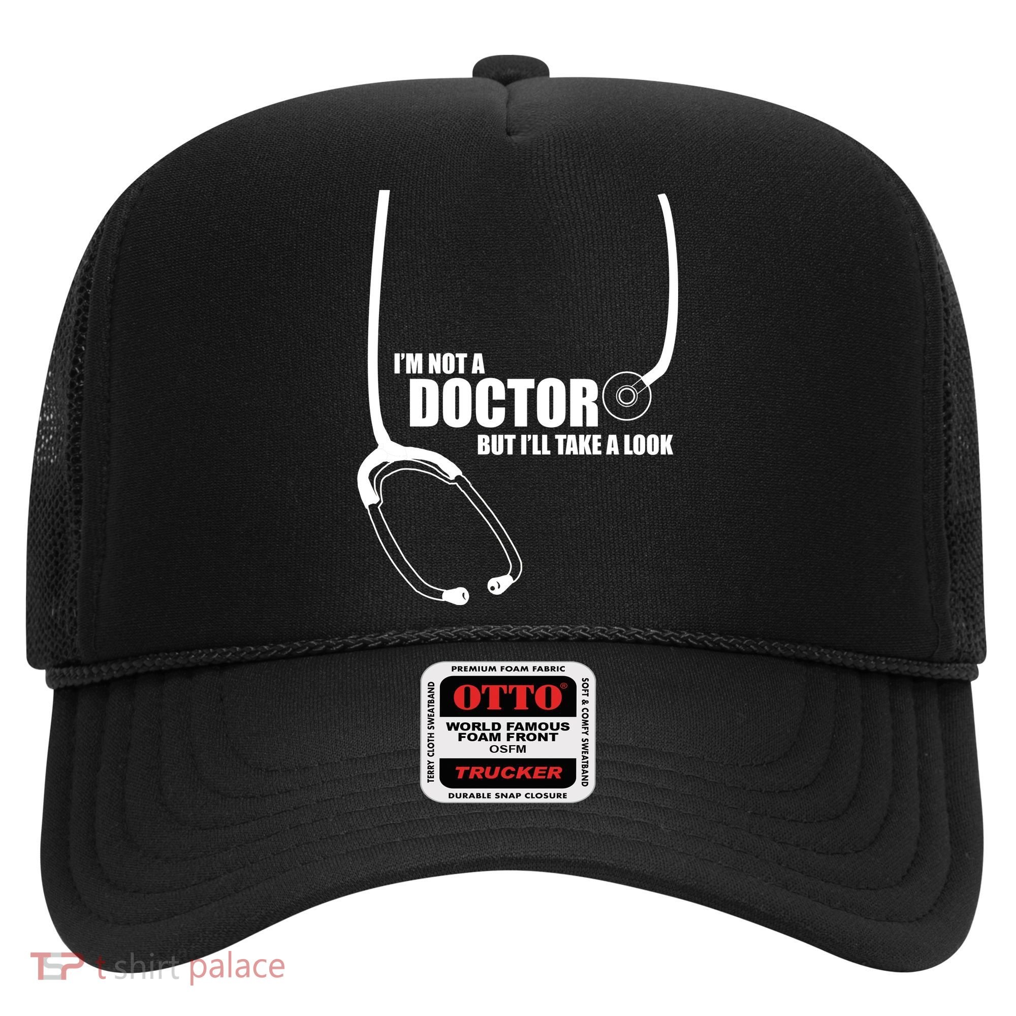 I'm Not A Doctor But Will Take A Look Hat