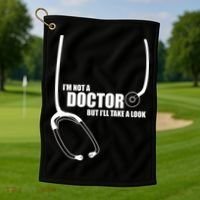 I'm Not A Doctor But Will Take A Look Golf Towel thumb 1