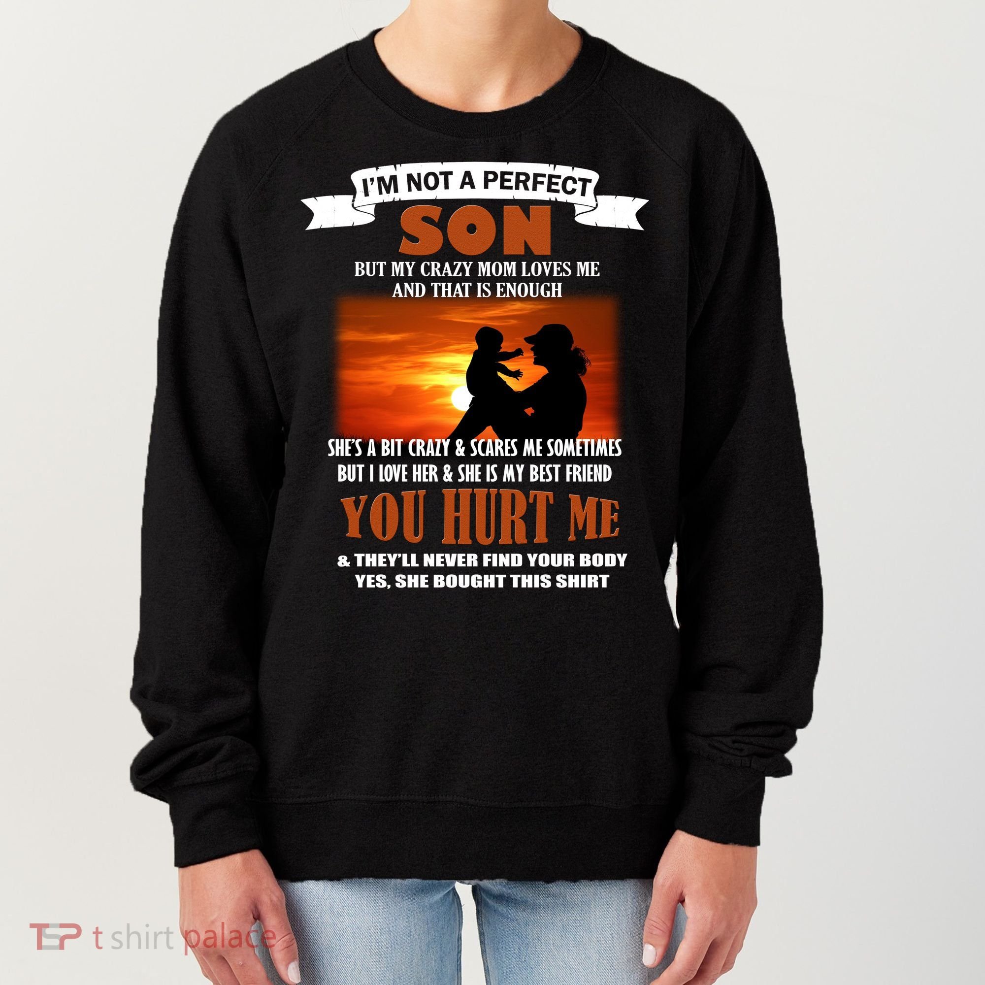 I'm Not A Perfect Son But My Crazy Mom Loves Me Women's Sweatshirt