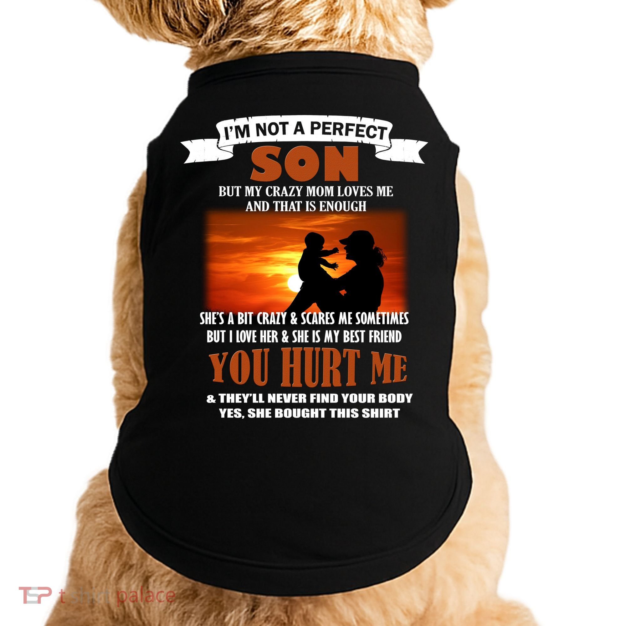 I'm Not A Perfect Son But My Crazy Mom Loves Me Doggie Tank
