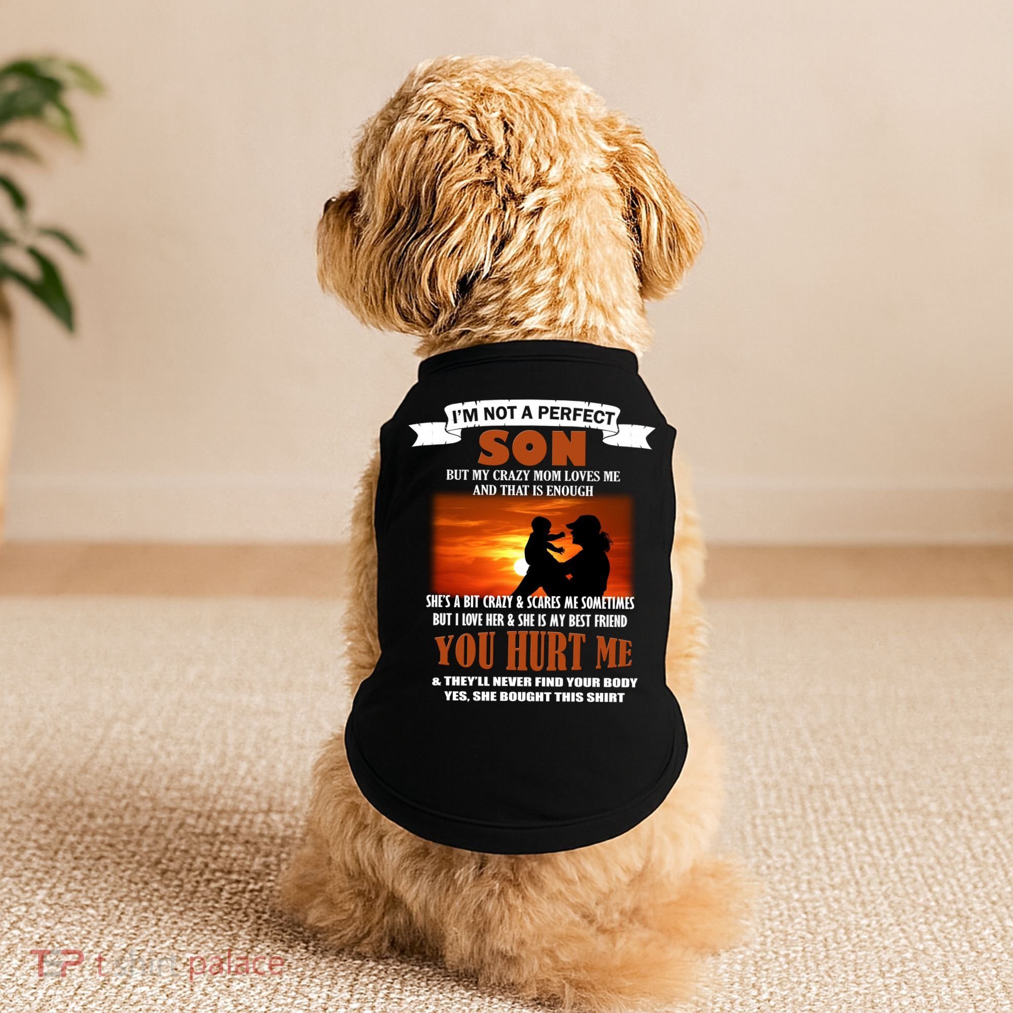 I'm Not A Perfect Son But My Crazy Mom Loves Me Doggie Tank