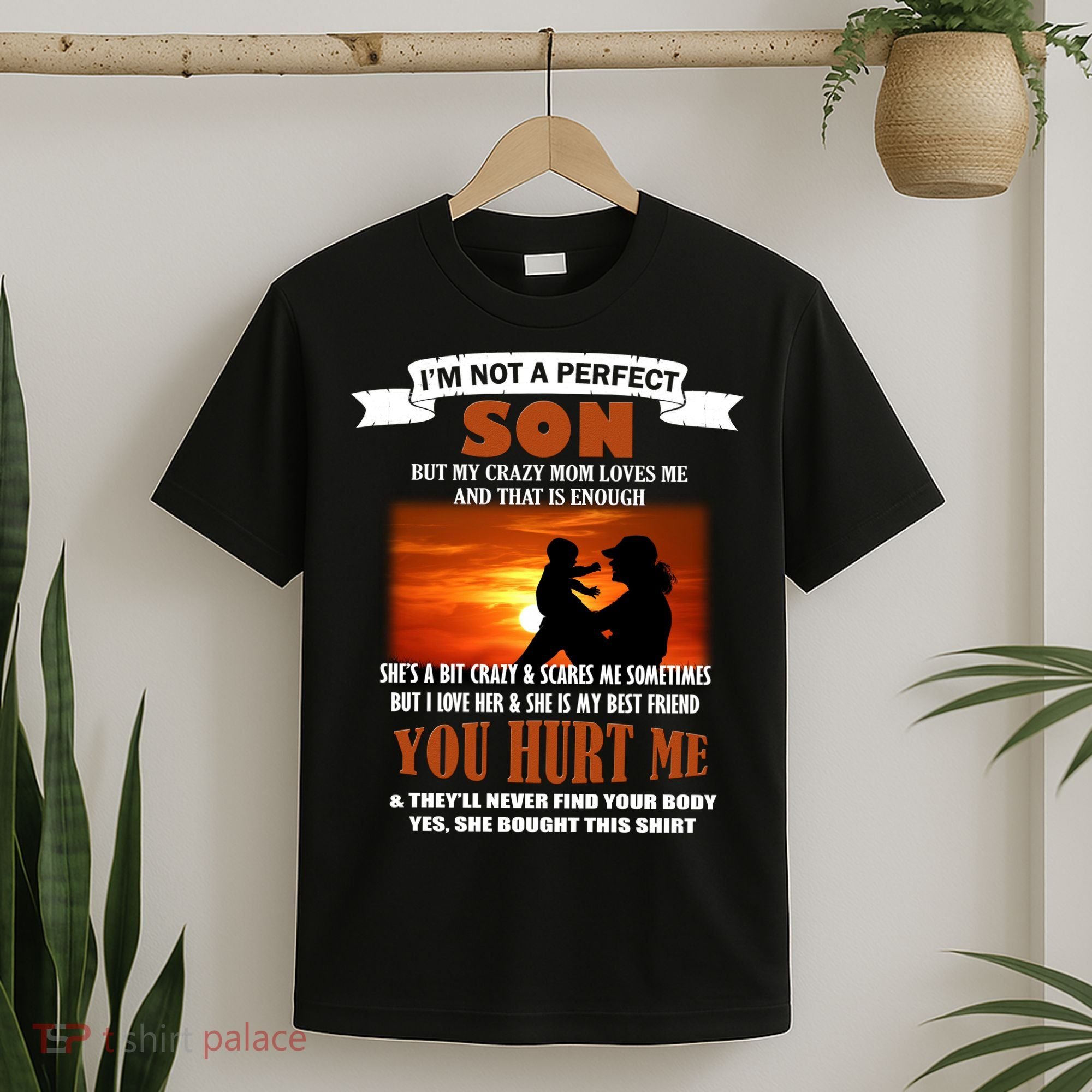 I'm Not A Perfect Son But My Crazy Mom Loves Me T-Shirt