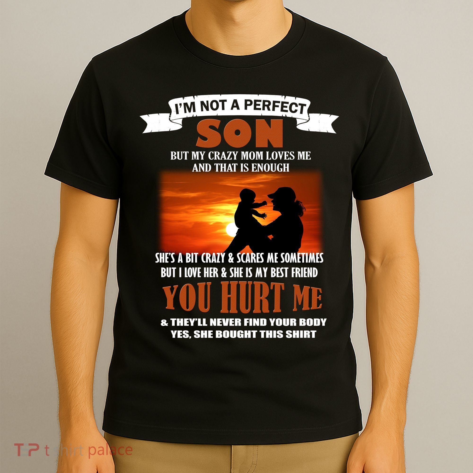 I'm Not A Perfect Son But My Crazy Mom Loves Me T-Shirt