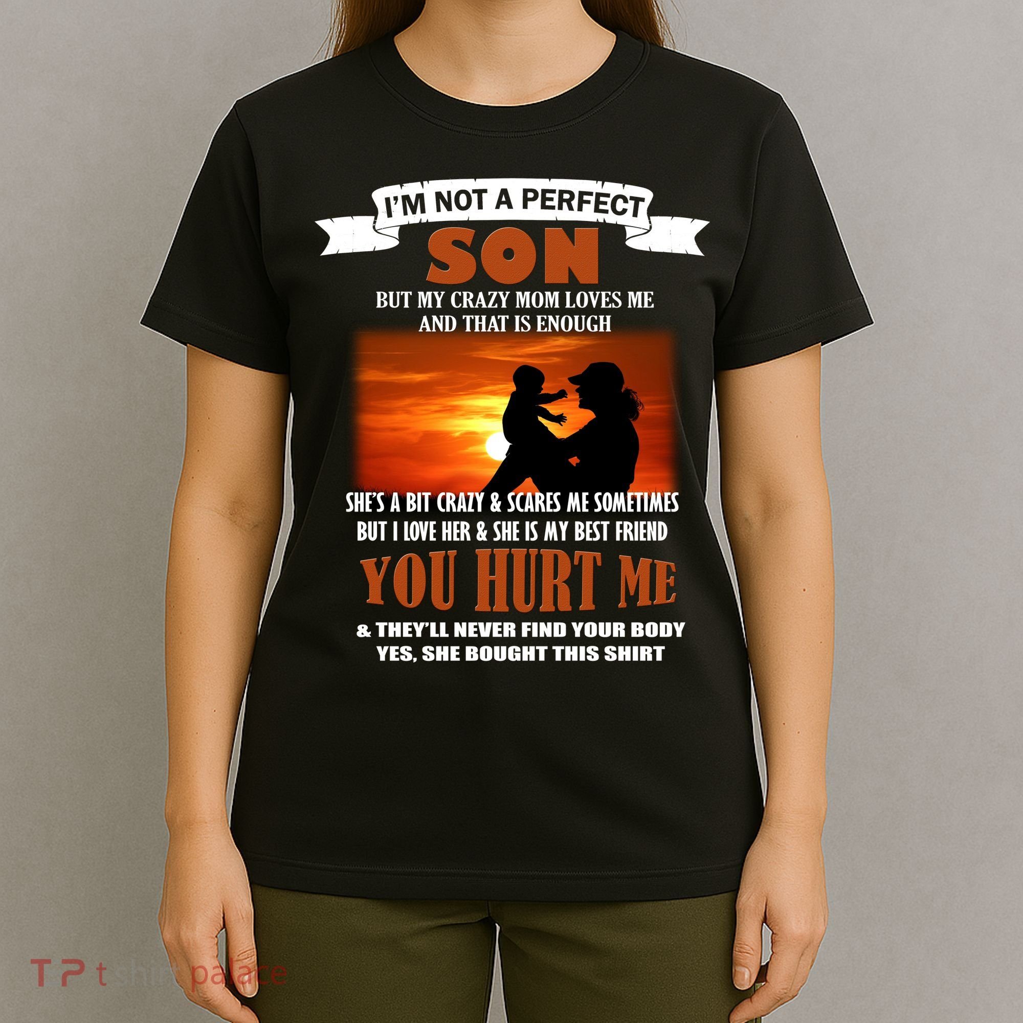 I'm Not A Perfect Son But My Crazy Mom Loves Me T-Shirt