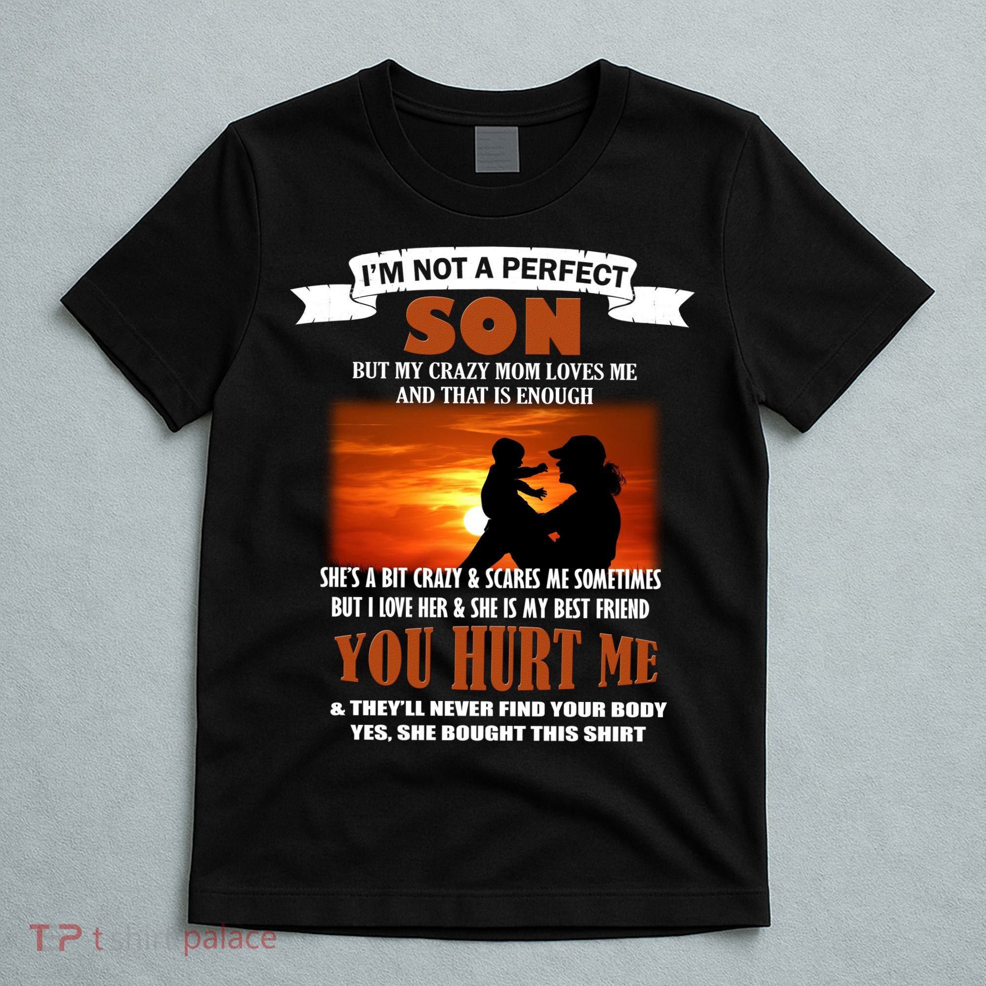 I'm Not A Perfect Son But My Crazy Mom Loves Me T-Shirt