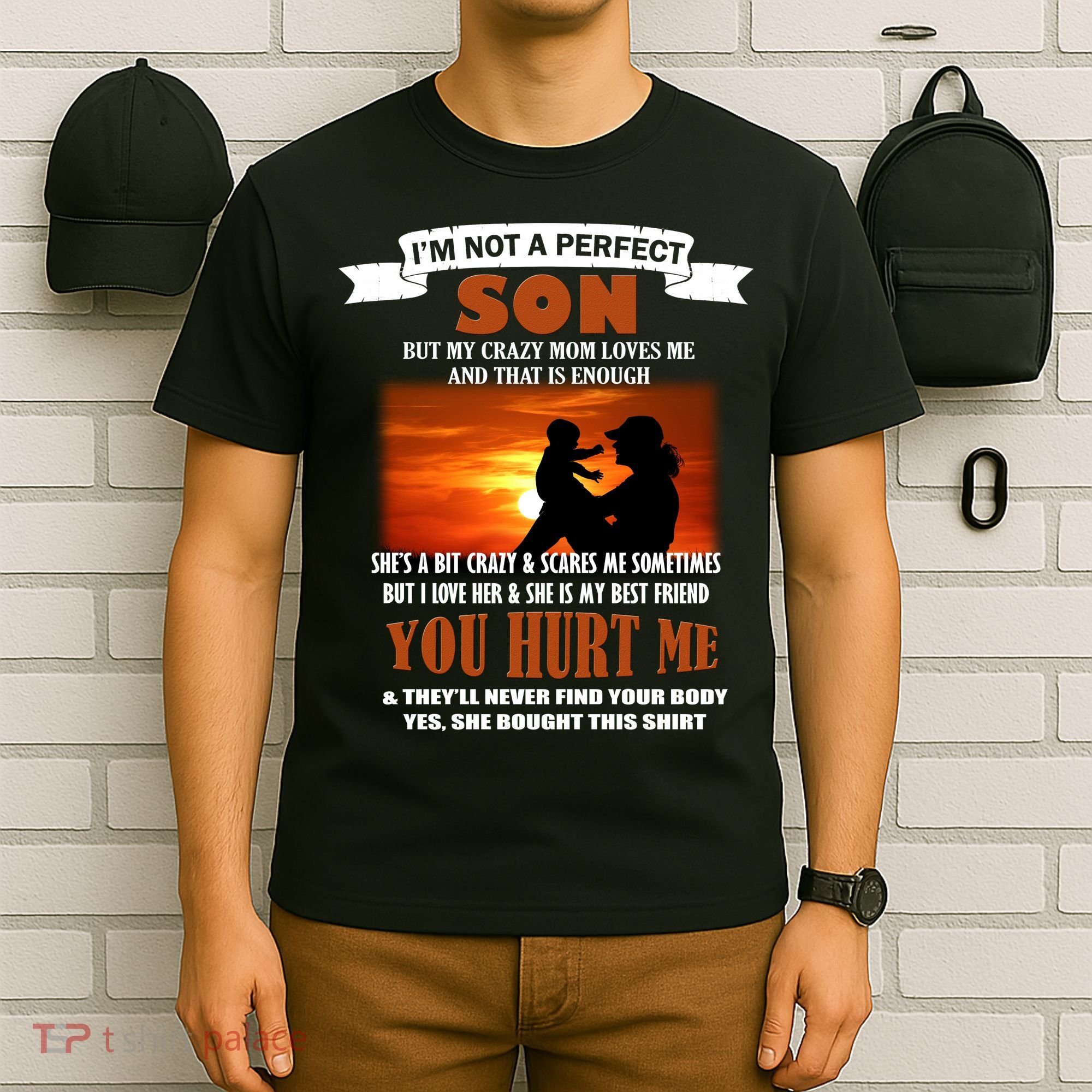 I'm Not A Perfect Son But My Crazy Mom Loves Me T-Shirt