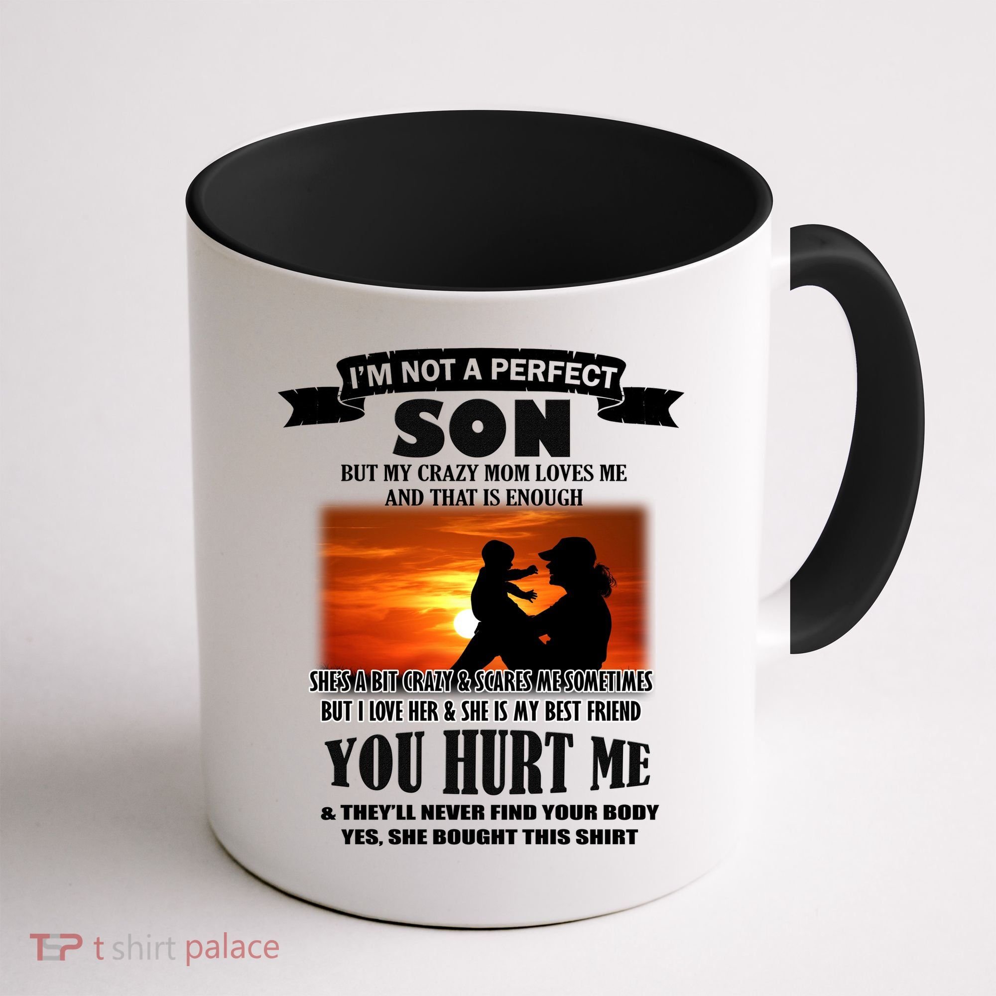 I'm Not A Perfect Son But My Crazy Mom Loves Me Coffee Mug