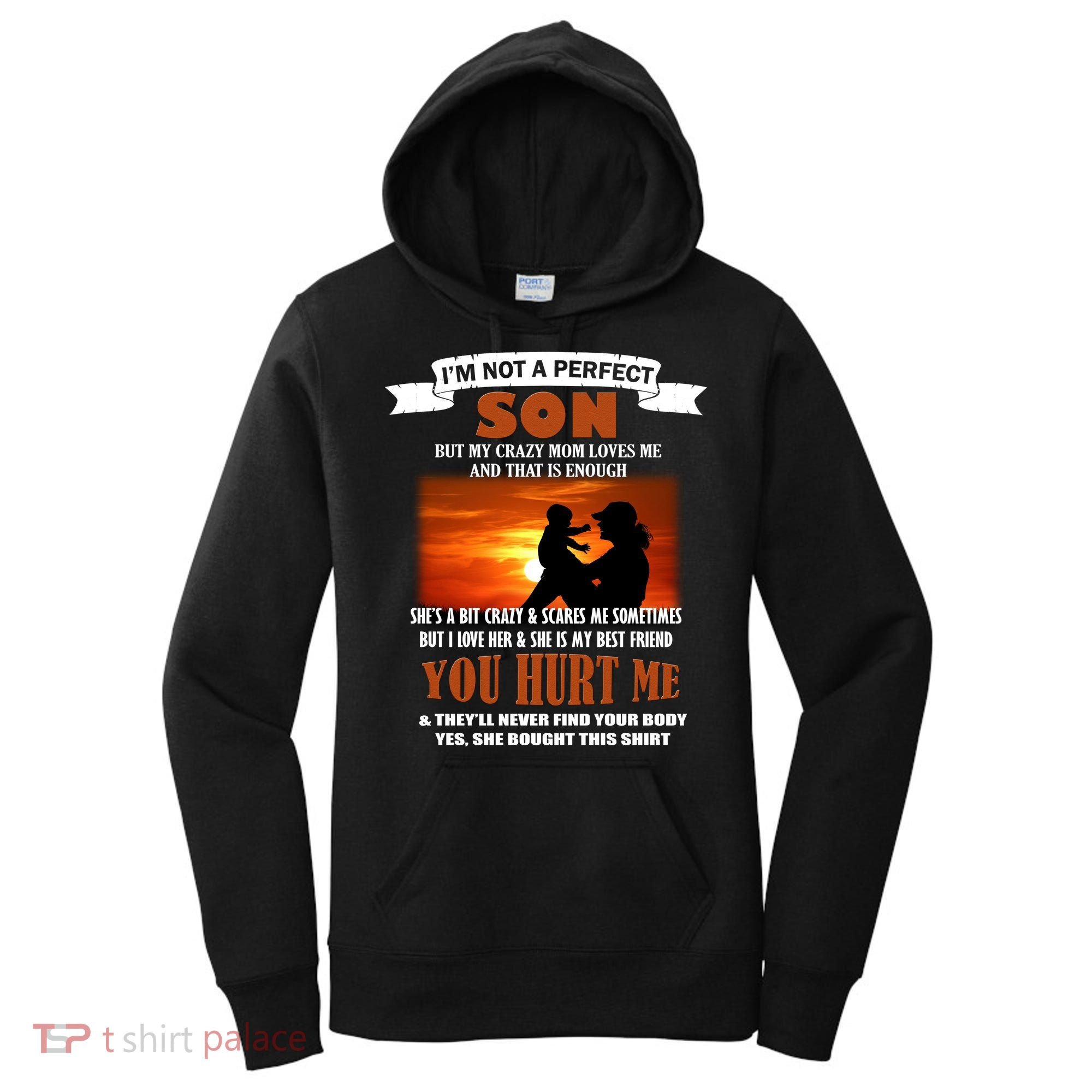 I'm Not A Perfect Son But My Crazy Mom Loves Me Women's Hoodie