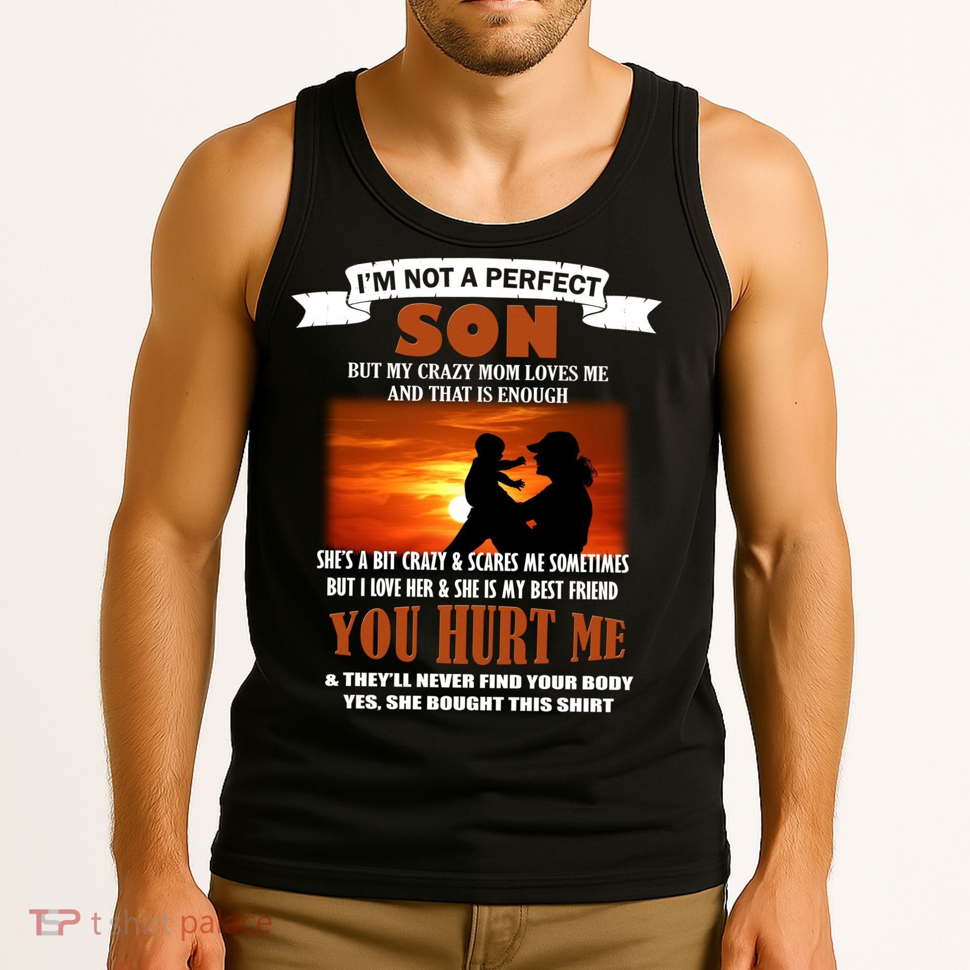 I'm Not A Perfect Son But My Crazy Mom Loves Me Tank Top