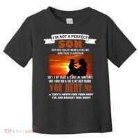 I'm Not A Perfect Son But My Crazy Mom Loves Me Toddler T-Shirt thumb 0