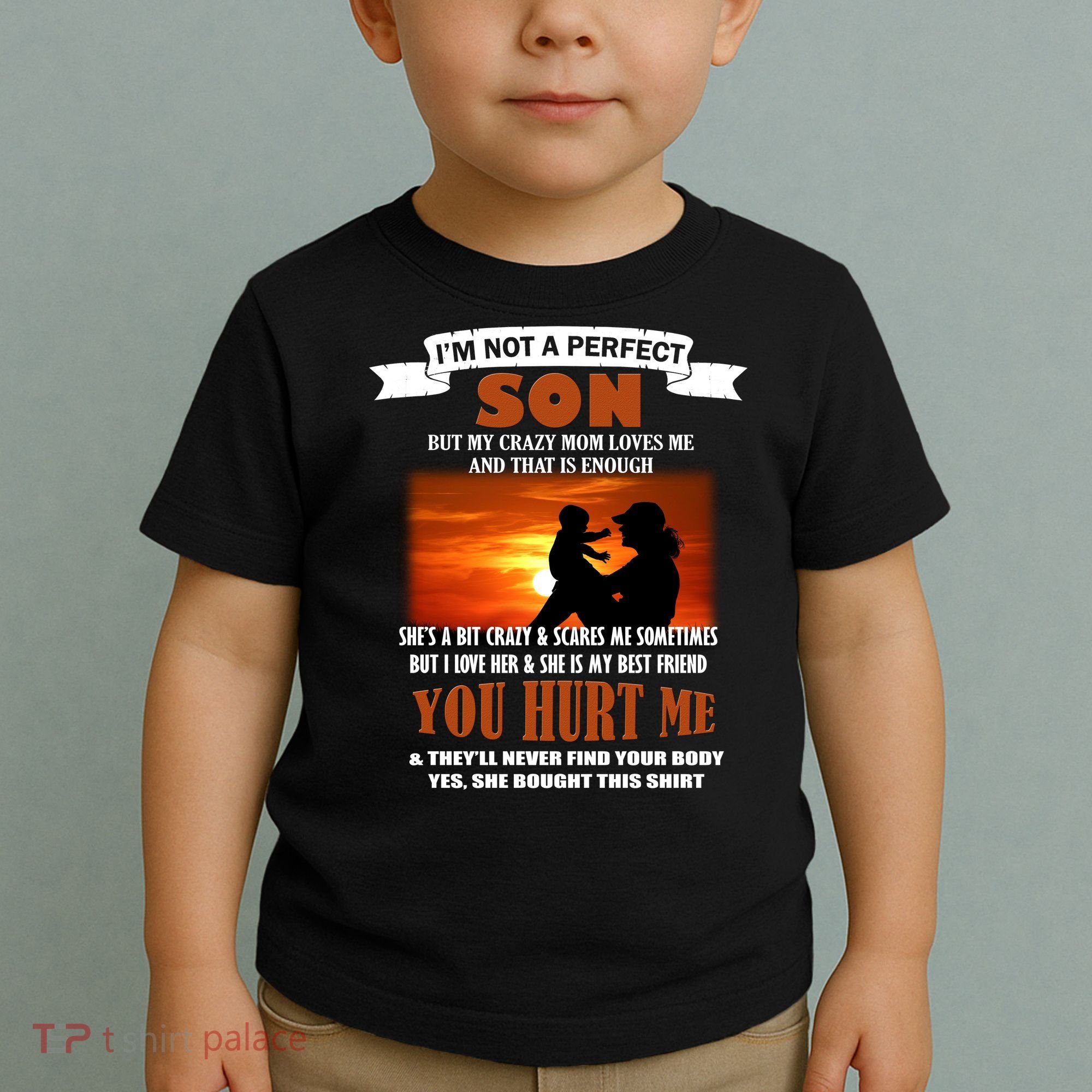 I'm Not A Perfect Son But My Crazy Mom Loves Me Toddler T-Shirt