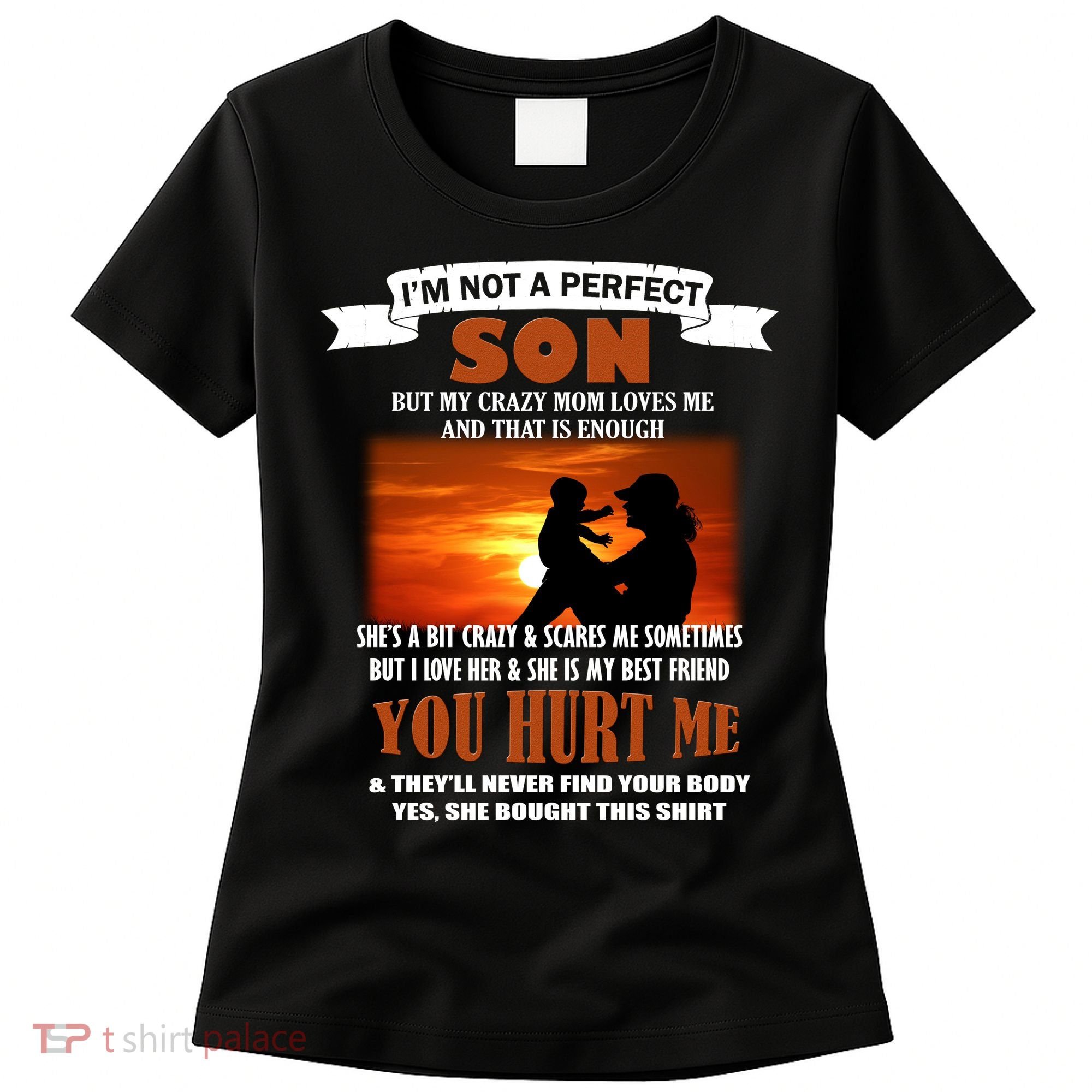 I'm Not A Perfect Son But My Crazy Mom Loves Me Women's T-Shirt