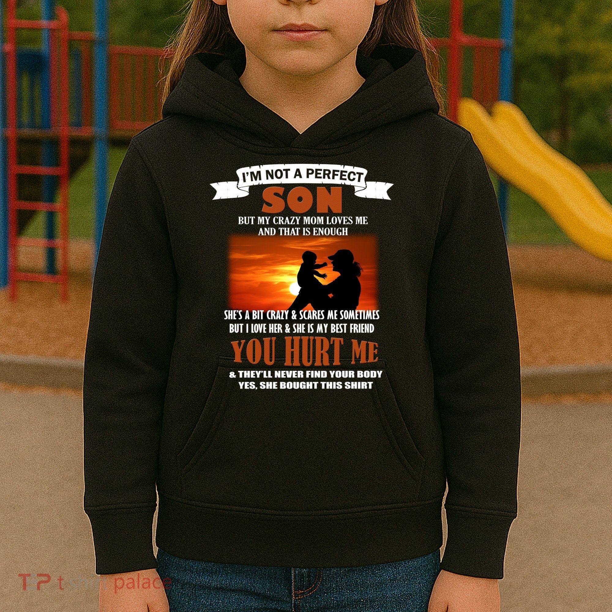 I'm Not A Perfect Son But My Crazy Mom Loves Me Kids Hoodie