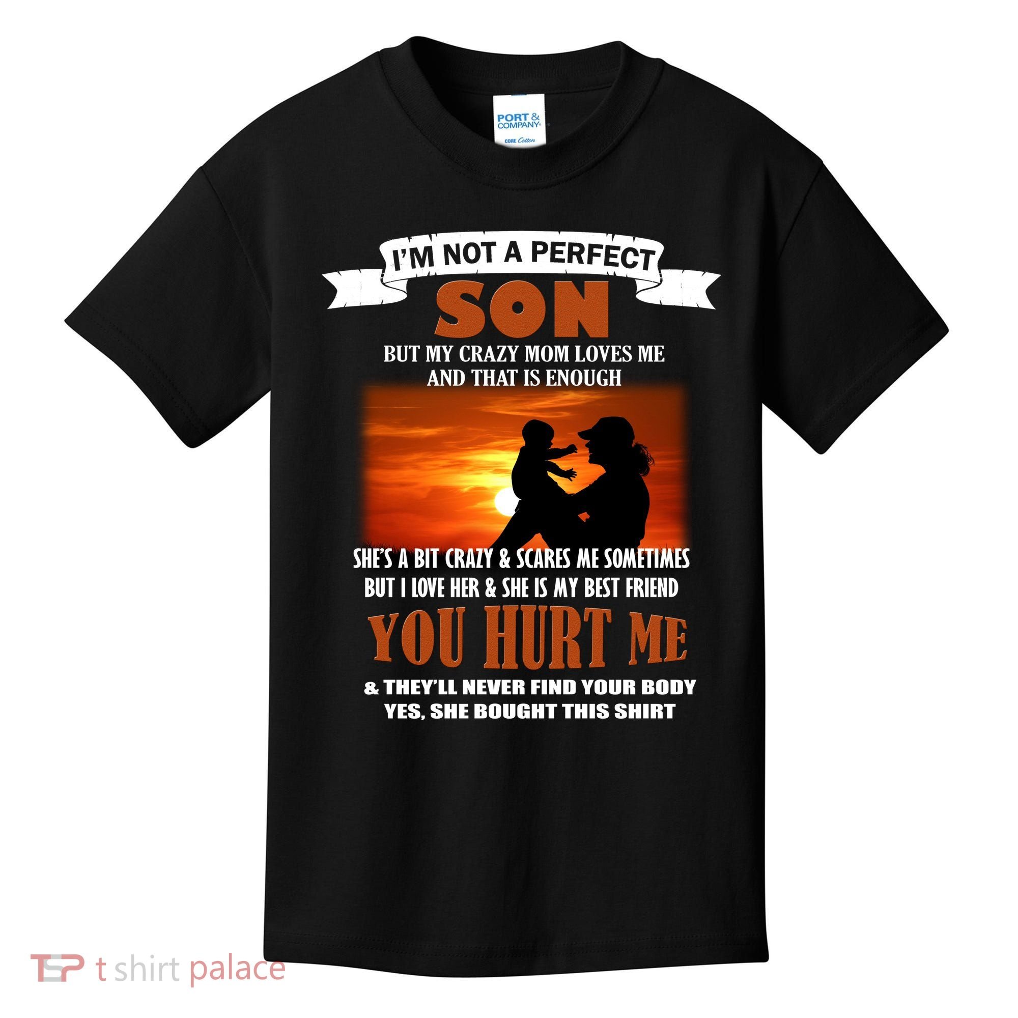 I'm Not A Perfect Son But My Crazy Mom Loves Me Kids T-Shirt