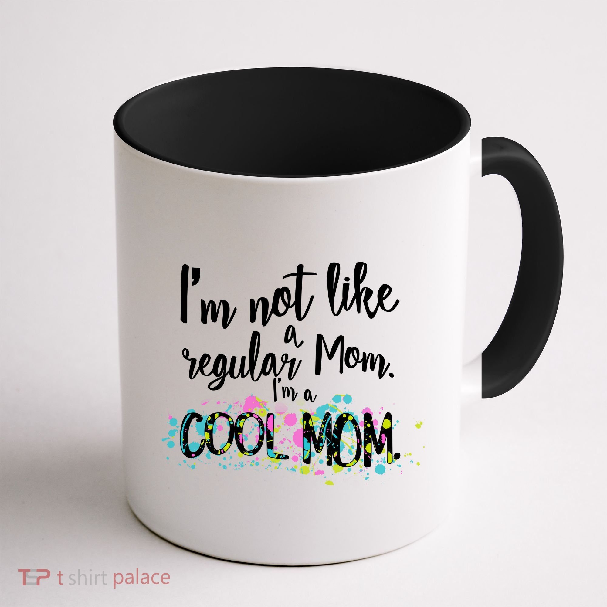 I'm Not A Regular Mom I'm A Cool Mom Coffee Mug