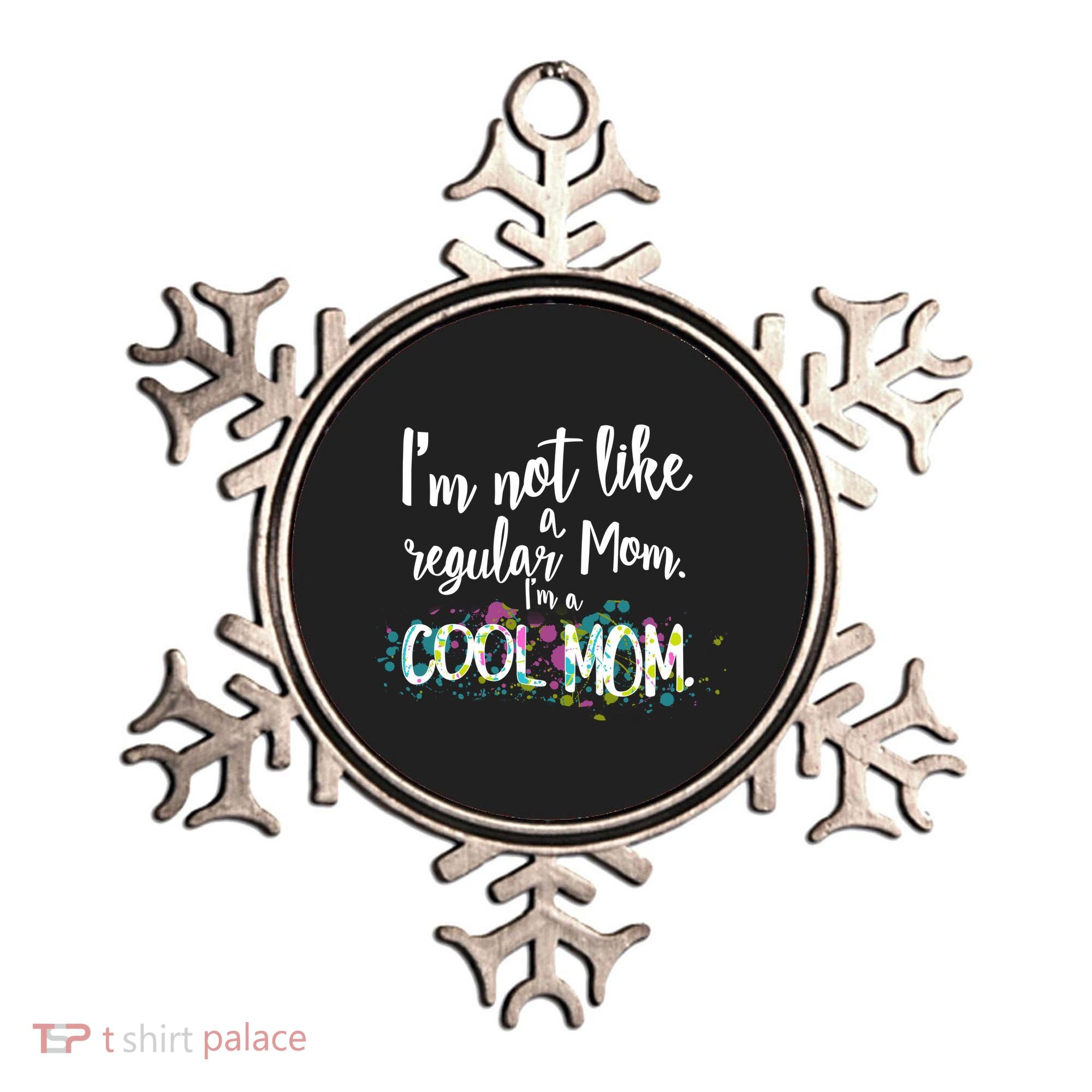 I'm Not A Regular Mom I'm A Cool Mom Ornament