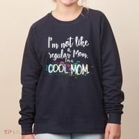 I'm Not A Regular Mom I'm A Cool Mom Women's Sweatshirt thumb 0
