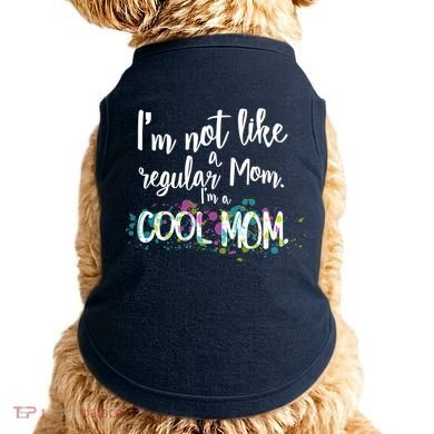 I'm Not A Regular Mom I'm A Cool Mom Doggie Tank