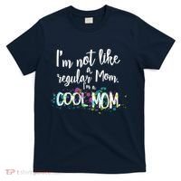 I'm Not A Regular Mom I'm A Cool Mom T-Shirt thumb 0