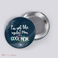 I'm Not A Regular Mom I'm A Cool Mom Button thumb 0