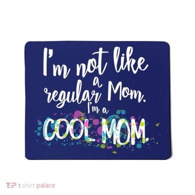 I'm Not A Regular Mom I'm A Cool Mom Mousepad