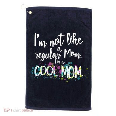 I'm Not A Regular Mom I'm A Cool Mom Golf Towel