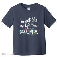 I'm Not A Regular Mom I'm A Cool Mom Toddler T-Shirt thumb 0