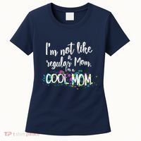 I'm Not A Regular Mom I'm A Cool Mom Women's T-Shirt thumb 0