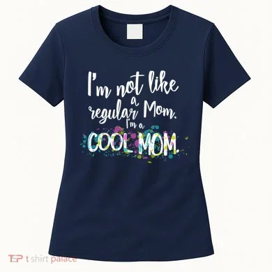 I'm Not A Regular Mom I'm A Cool Mom Women's T-Shirt