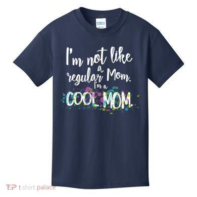 I'm Not A Regular Mom I'm A Cool Mom Kids T-Shirt