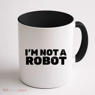 I'm Not A Robot Coffee Mug back