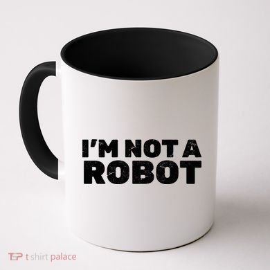 I'm Not A Robot Coffee Mug