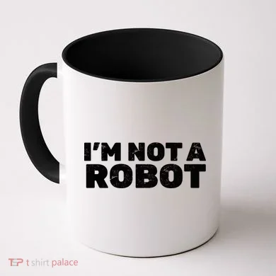 I'm Not A Robot Coffee Mug