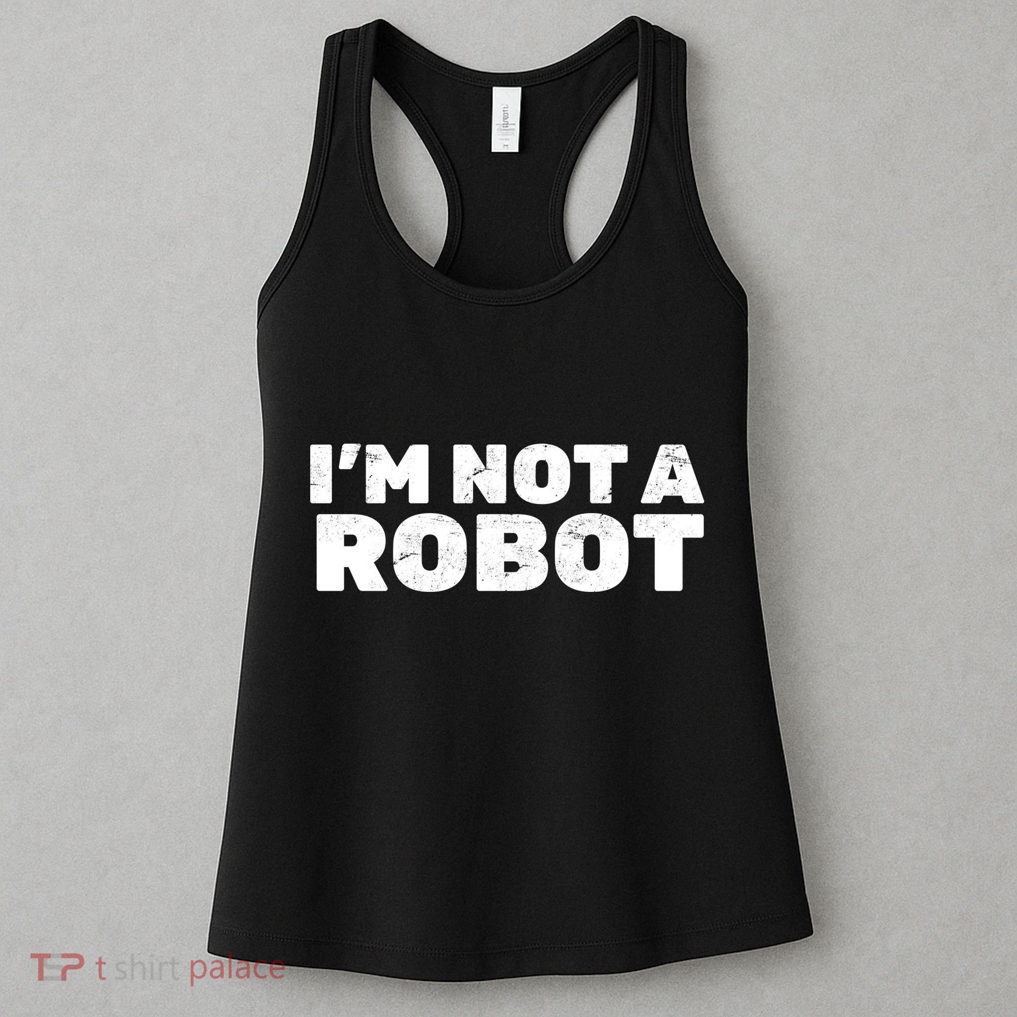 I'm Not A Robot Women's Tank Top