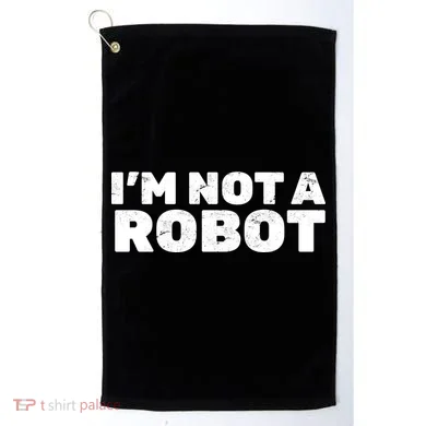 I'm Not A Robot Golf Towel