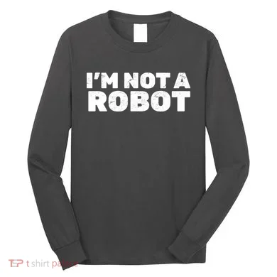 I'm Not A Robot Long Sleeve Shirt