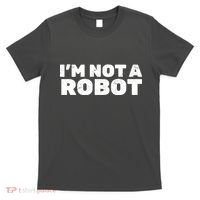 I'm Not A Robot T-Shirt thumb 0