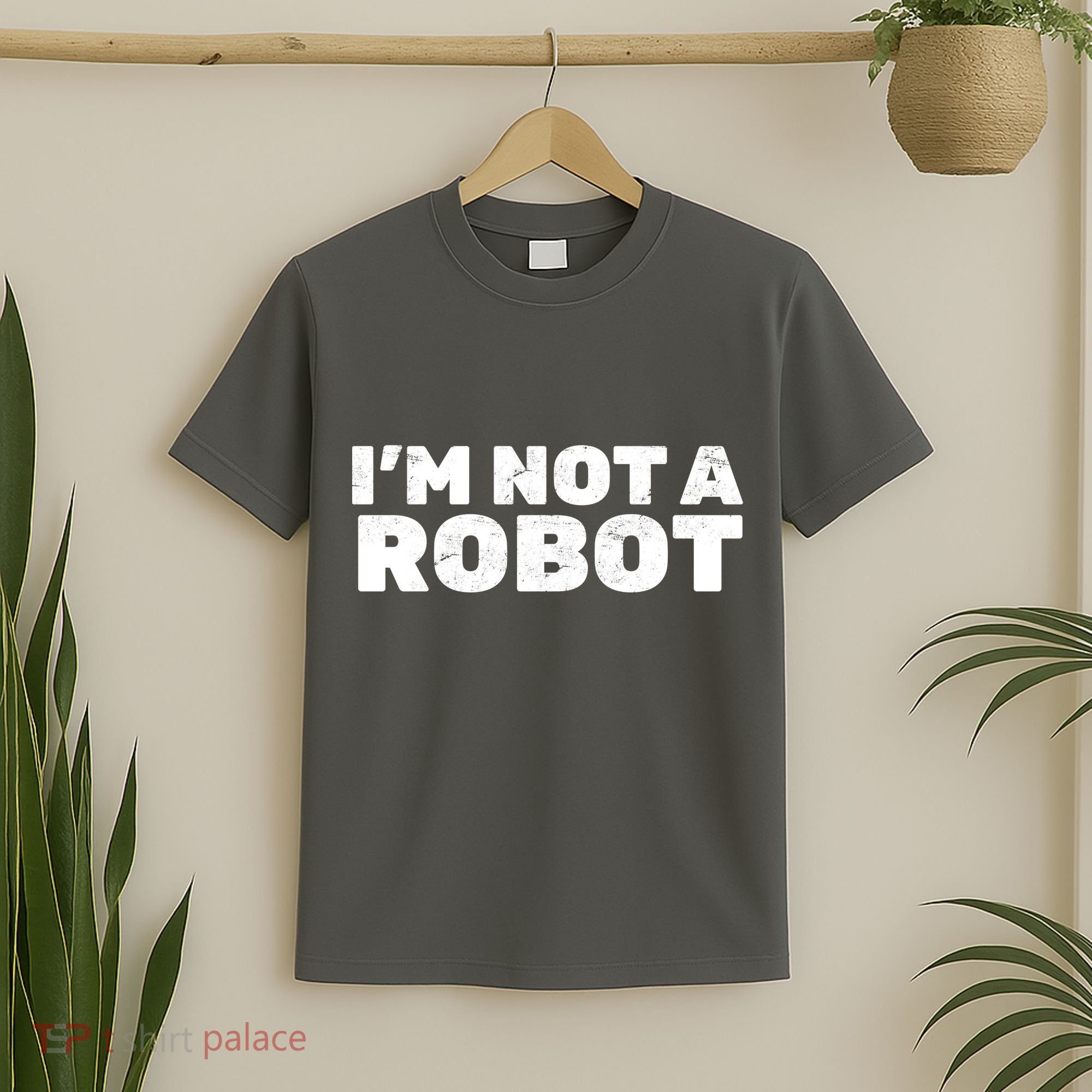 I'm Not A Robot T-Shirt