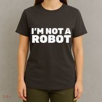 I'm Not A Robot T-Shirt thumb 4